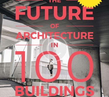 The Future of Architecture in 100 Buildings